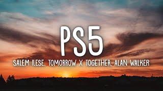 salem ilese TOMORROW X TOGETHER Alan Walker - PS5 Lyrics