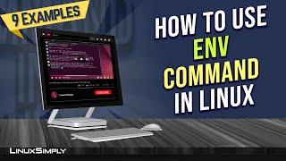 How to Use “env” Command in Linux 9 Practical Examples  LinuxSimply