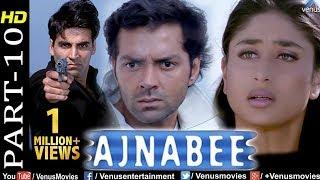 Ajnabee- Part 10  HD Movie Akshay Kumar Bobby Deol Kareena & Bipasha Superhit Suspense Thriller