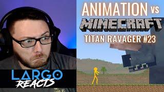 Animation Vs Minecraft 23 Titan Ravager - Largo Reacts