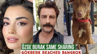 Özge yagiz and Burak Shared Same Sharing Gökberk demirci Reached Bangkok