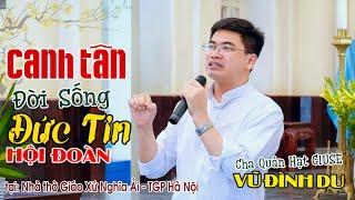  CANH TÂN ĐỜI SỐNG ĐỨC TIN HỘI ĐOÀN ►Chia Sẻ Ý Nghĩa của Cha GIUSE VŨ ĐÌNH DU ►Xứ Ải - TGP Hà Nội