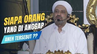 Beruntunglah Orang yang Aneh di Akhir Zaman   Habib Taufiq Assegaf