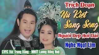 Trích Đoạn Nữ Kiệt Sang Sông - NNƯT Lương Hồng Huệ ft CVVC Bùi Trung Đẳng ► Trích Đoạn Nghe Ngọt Lịm