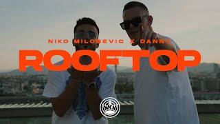 Niko Milošević X Danny - ROOFTOP Official Video 2024