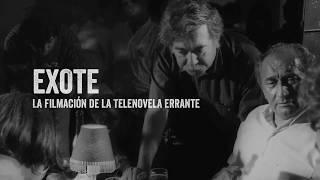 Exote. La filmación de La Telenovela Errante