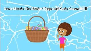Dora Steals The Easter Eggs and Gets Grounded