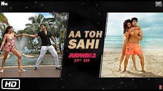 Full Video  Aa Toh Sahi  Judwaa 2   Varun   Jacqueline   Taapsee   Meet Bros   Neha Kakkar