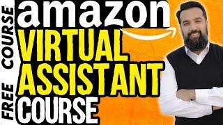 Amazon Virtual Assistant Complete Training Course Tutorial in One Video  VA Free Course