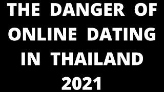 THE DANGER OF ONLINE DATING IN THAILAND 2021 V593
