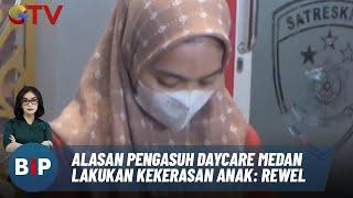 Kekerasan Anak di Daycare Medan Anak Rewel jadi Alasan Pelaku - BIP 1110