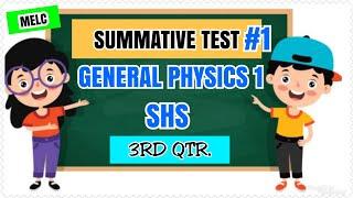 SHS SUMMATIVE TEST Qtr.3 GENERAL PHYSICS 1