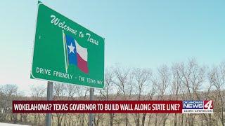 Wokelahoma? Texas Governor to build wall along state line?