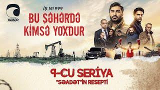 Bu Şəhərdə Kimsə Yoxdur - Səadətin resepti  9-cu seriya