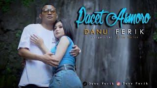 Danu Ferik - PACET ASMORO -  Official Musik Video 