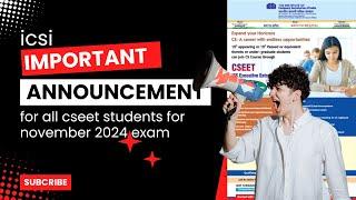 ICSI IMPORTANT ANNOUNCEMENT FOR ALL CSEET STUDENTS FOR NOVEMBER 2024 EXAM