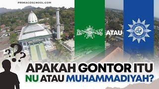 APAKAH PESANTREN GONTOR NU ATAU MUHAMMADIYAH  SERBA SERBI GONTOR