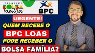 NOVIDADES PODE RECEBER O BOLSA FAMÍLIA E BPC LOAS AO MESMO TEMPO? VEJA AGORA