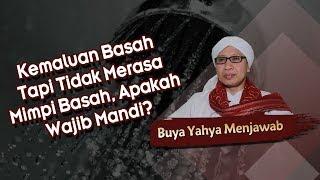 Kemaluan Basah Tapi Tidak Merasa Mimpi Basah Apakah Wajib Mandi? - Buya Yahya Menjawab