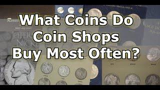 What Coins Do Coin Dealers Buy In Their Coin Shop? Heres What We Buy