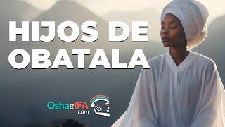 CARACTERÍSTICAS mas importantes de los HIJOS de OBATALA