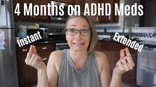 4 Months on ADHD Meds  Adderall  Instant Release Not The Same as Extended Release