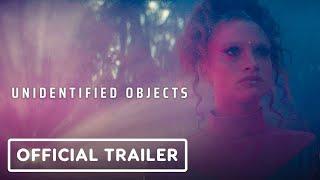 Unidentified Objects - Official Trailer 2023