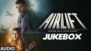 AIRLIFT Full Audio Songs JUKEBOX  Akshay Kumar Nimrat Kaur  T-Series