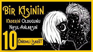 Bir Kişinin Senin Kaderin Olduğunu Nasıl Anlarsın?  10 Önemli İşaret