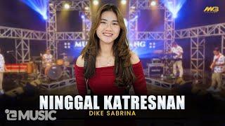 DIKE SABRINA - NINGGAL KATRESNAN  Feat. BINTANG FORTUNA  Official Music Video 