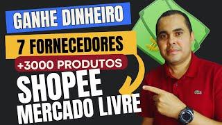 ️+De 3000 Produtos para ganhar dinheiro 7 Fornecedores para vender na Shopee Mercado Livre ou loja