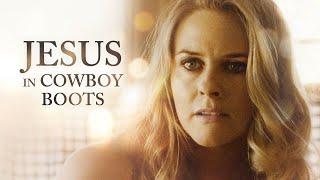 Jesus In Cowboy Boots 2016  Full Movie  Alicia Silverstone  AJ Michalka  Billy Burke