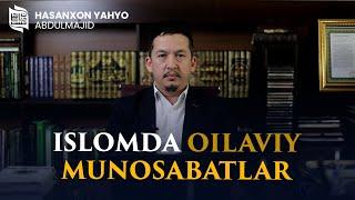 Islomda oilaviy munosabatlar 1-qism  Hasanxon Yahyo Abdulmajid