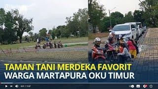 Taman Tani Merdeka Favorit Warga Martapura OKU Timur