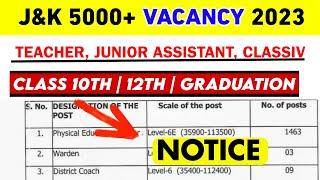 J&K 5000+ Vacancy 2023  10th 12th & Graduation  Teacher  Calssiv  Junior Assistant New Jobs