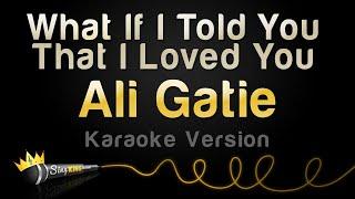 Ali Gatie - What If I Told You That I Love You Karaoke Version