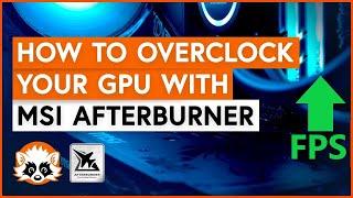 Overclocking GPU with MSI Afterburner HOW TO OC with Afterburner