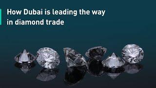 A diamond story How Dubai is leading the way in diamond trade