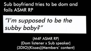 Sub boyfriend tries to be dom and fails M4F ASMR RP3DIOKisses