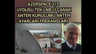 153 AZERSPACE 12  UYDUSU TEK ÇANAK ANTEN TEK LNB KURULUM ANTEN AYARLARI FREKANS VE KANAL YÜKLEME