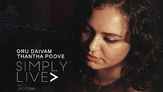 Oru Daivam Thantha Poove  SIMPLY LIVE SESSIONS with Jyotsna Ft. Santhosh Chandran