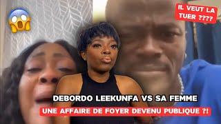 AFFAIRE DEBORDO LEEKUNFA VS SA FEMME ‼️MON AVIS SANS LANGUE DE BOIS