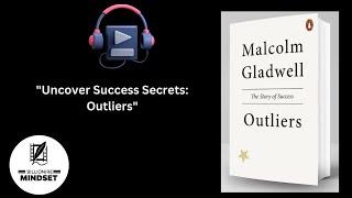 Unlocking Success Insights from Outliers by Malcolm Gladwell