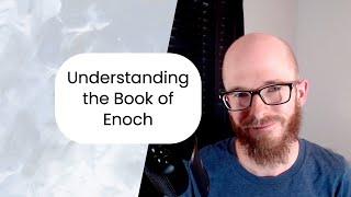 The Book of Enoch is Not Scripture A Friendly Response