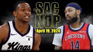 Sacramento Kings vs New Orleans Pelicans Full Game Highlights - April 19 2024  2023-24 NBA Play In