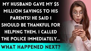 My Husband Gave Away My $5M to His Parents Unbelievable When I Reported Him to the Police...