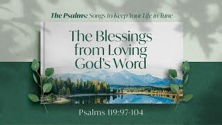 The Blessings from Loving Gods Word Psalm 11997-104  25 Oct 2020  1000am