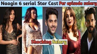 Naagin 6 serial cast per episode salary  naagin 6 cast salary  naagin 6 actress real name