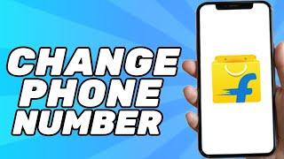 How to Change Phone Number on Flipkart Account Without OTP