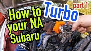 How to turbo your non turbo Subaru - Part 1 - Dirtcheapdaily  Ep.35